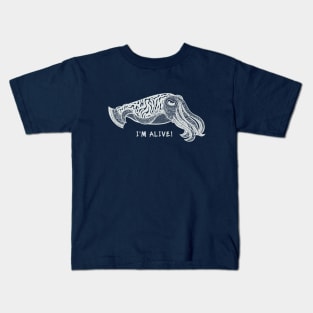 Cuttlefish - I'm Alive! - cool animal design - on dark colors Kids T-Shirt